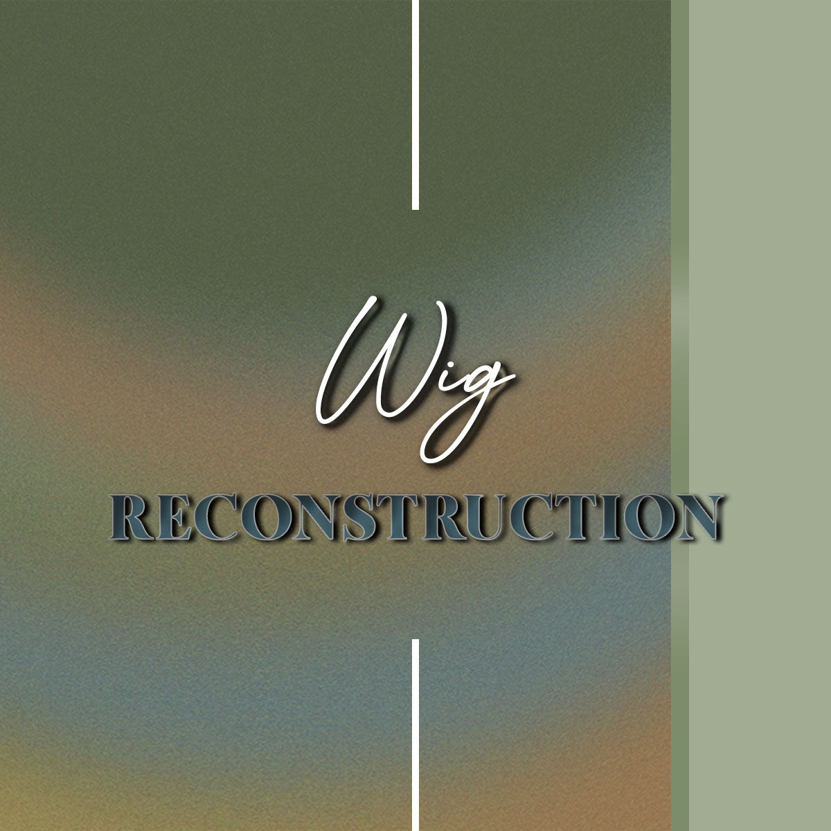 Wig Reconstruction