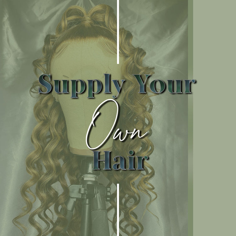 SUPPLY YOUR OWN HAIR